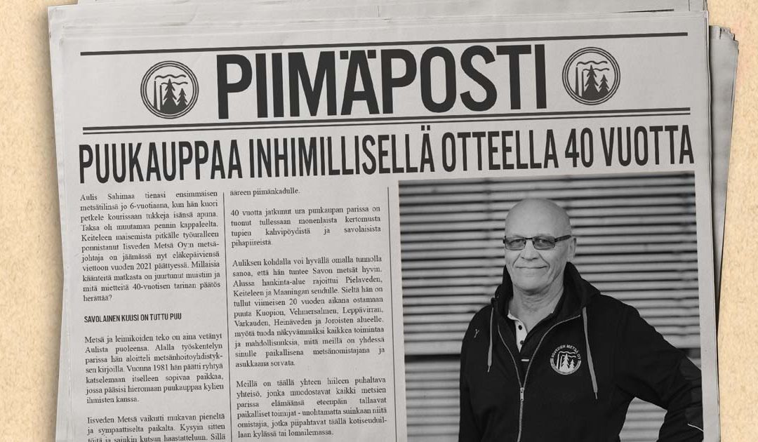 Puukauppaa inhimillisellä otteella 40 vuotta: Henkilökuvassa metsäjohtaja Aulis Sahimaa