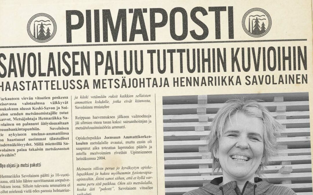 Savolaisen paluu tuttuihin kuvioihin – Haastattelussa metsäjohtaja Hennariikka Savolainen